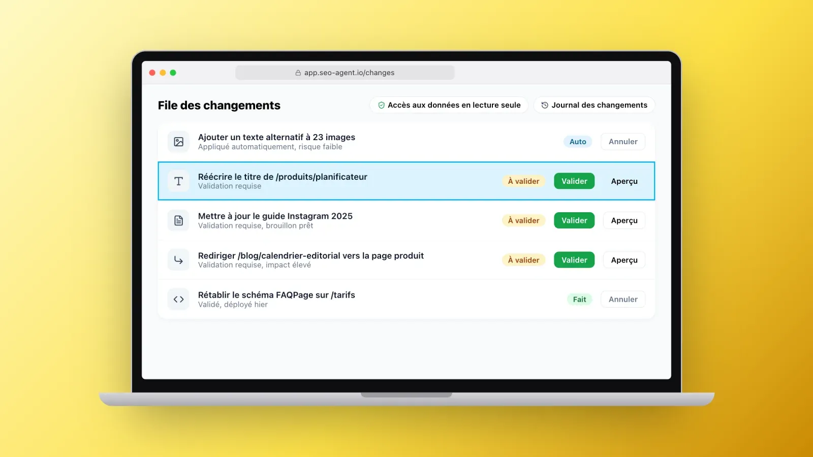 Une file de changements où un agent SEO liste les corrections automatiques à faible risque, les changements à valider et ceux déjà déployés et annulables, avec accès en lecture seule et journal